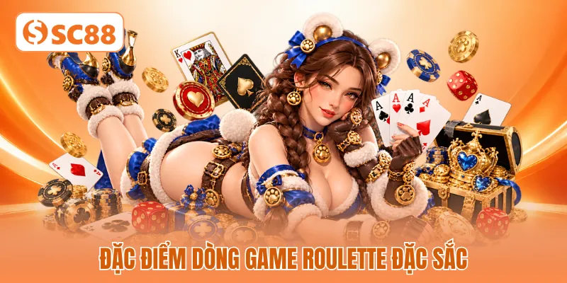 Đặc điểm dòng game roulette đặc sắc