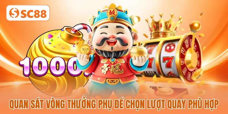 Quan sát vòng thưởng phụ để chọn lượt quay phù hợp